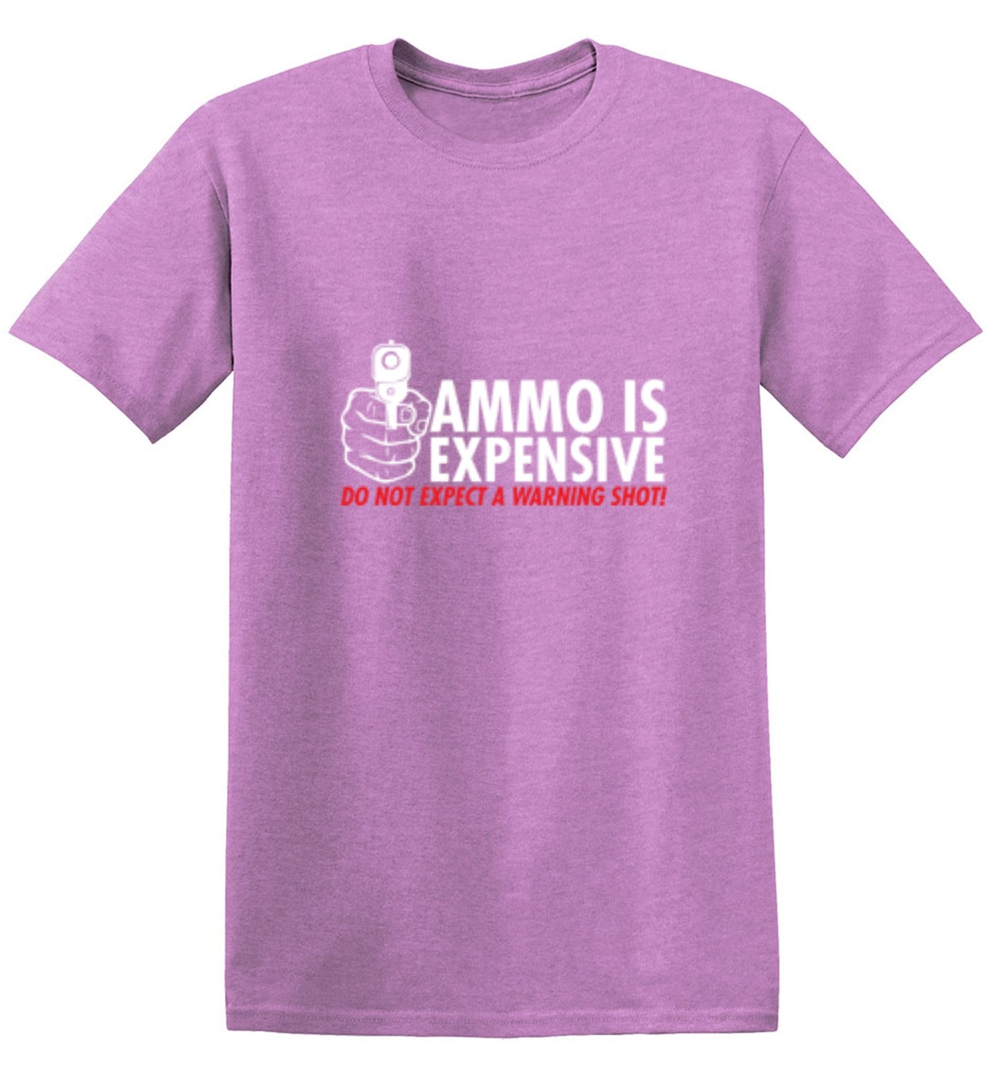 Funny T-Shirts design "Ammo Is Expensive. Do Not Expect A Warning Shot T-Shirt"