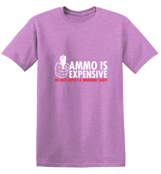 Funny T-Shirts design "Ammo Is Expensive. Do Not Expect A Warning Shot T-Shirt"