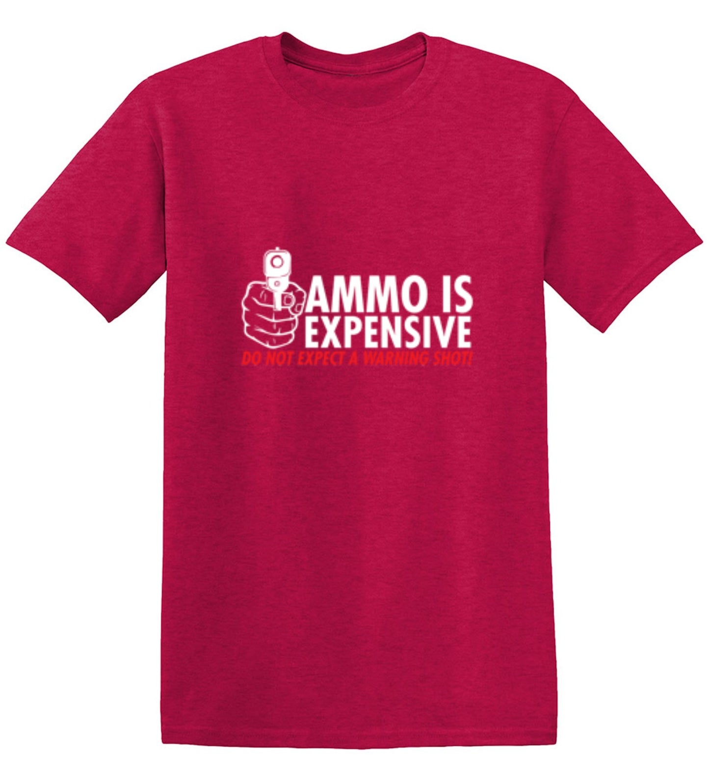 Funny T-Shirts design "Ammo Is Expensive. Do Not Expect A Warning Shot T-Shirt"
