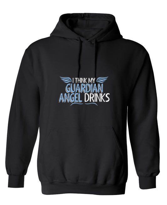 Funny T-Shirts design "I Think My Guardian Angel Drinks - Hoodie"