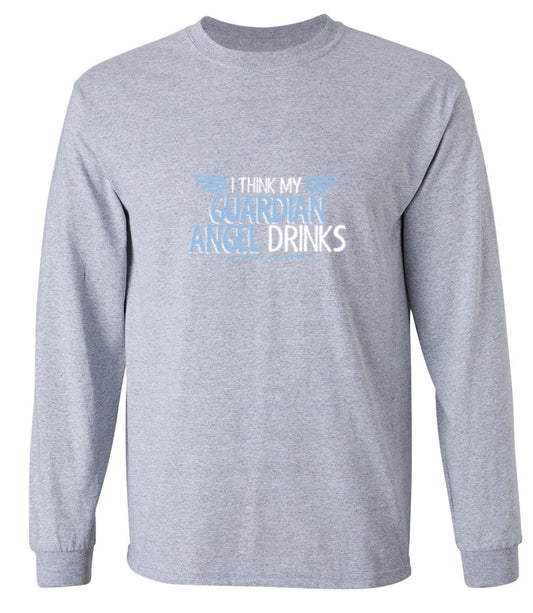 Funny T-Shirts design "I Think My Guardian Angel Drinks - Long Sleeve"