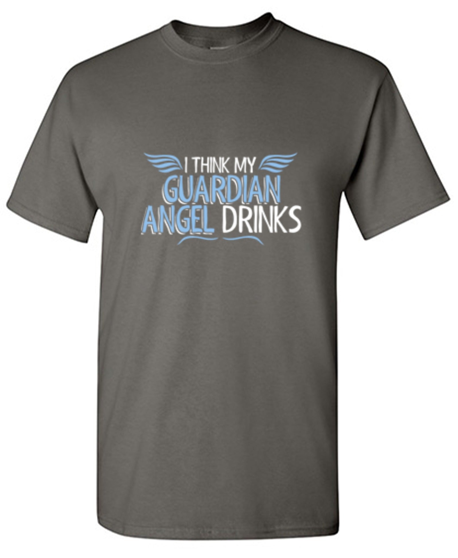 Funny T-Shirts design "I Think My Guardian Angel Drinks"