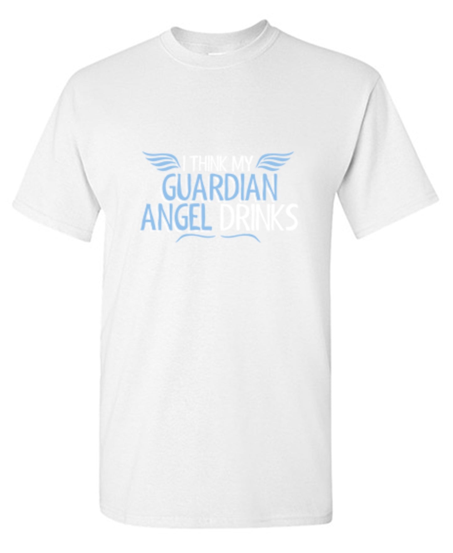 Funny T-Shirts design "I Think My Guardian Angel Drinks"