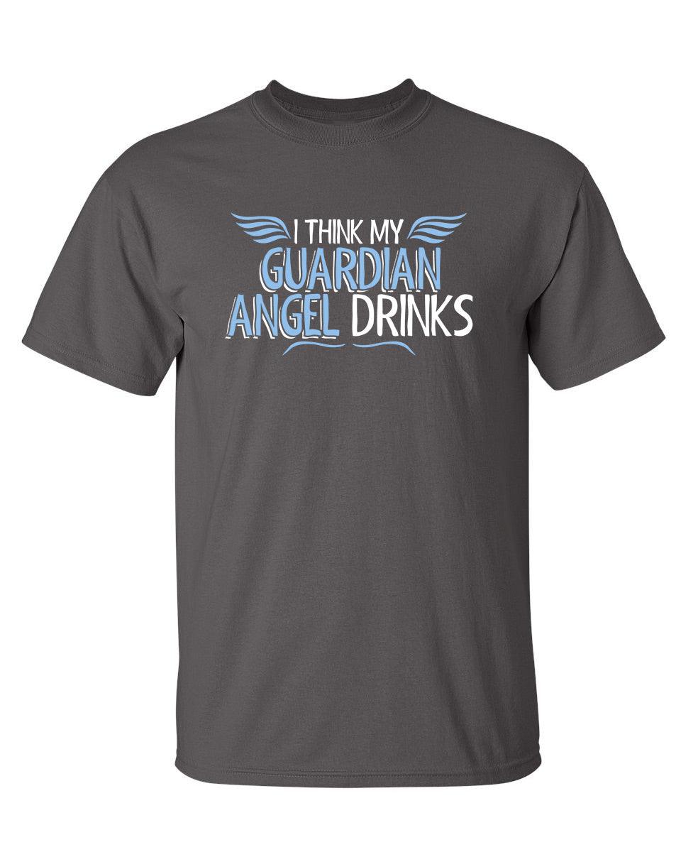 Funny T-Shirts design "I Think My Guardian Angel Drinks"