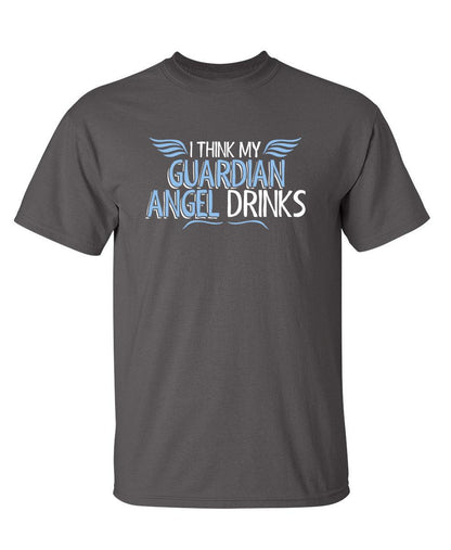 Funny T-Shirts design "I Think My Guardian Angel Drinks"