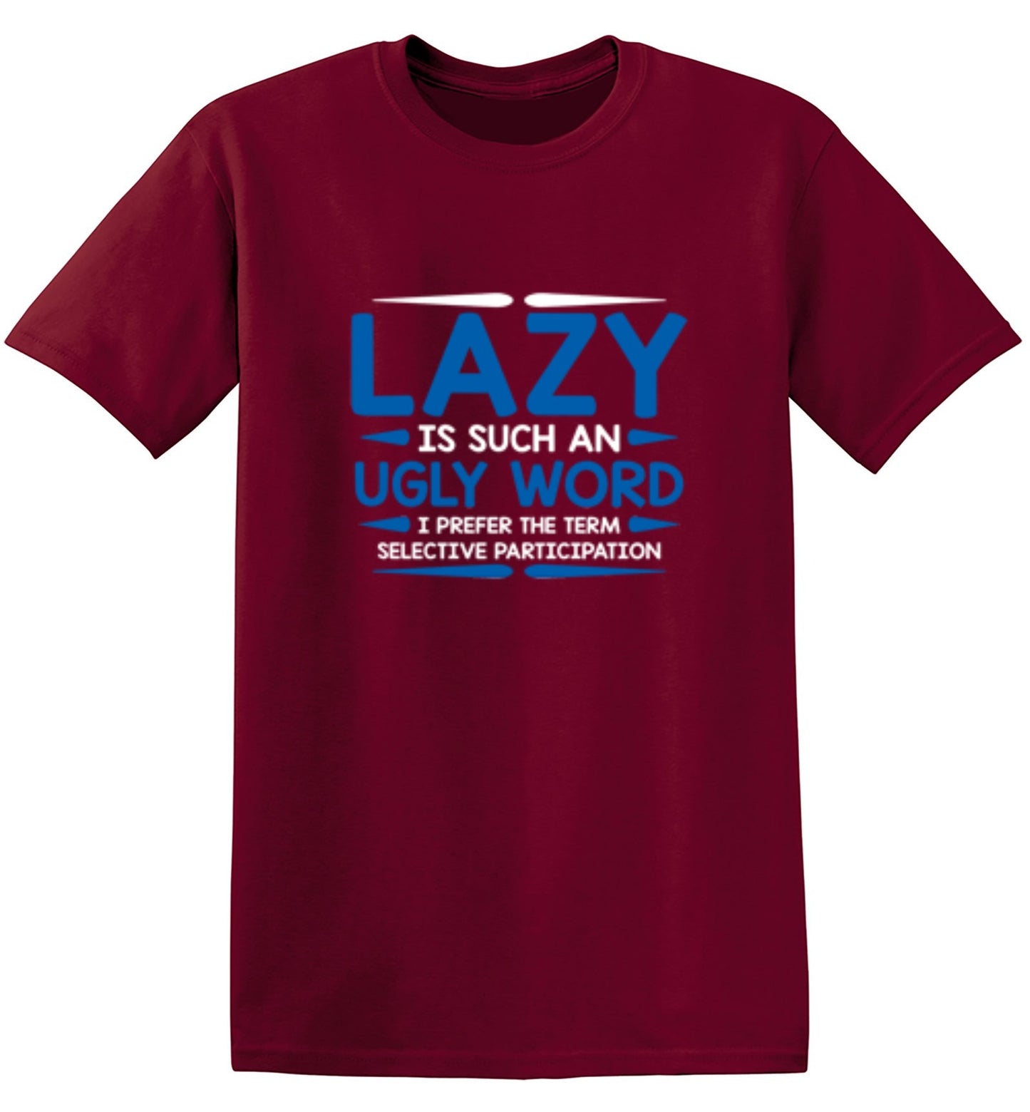 Funny T-Shirts design "Lazy Is Such An Ugly Word I Prefer Selective Participation"