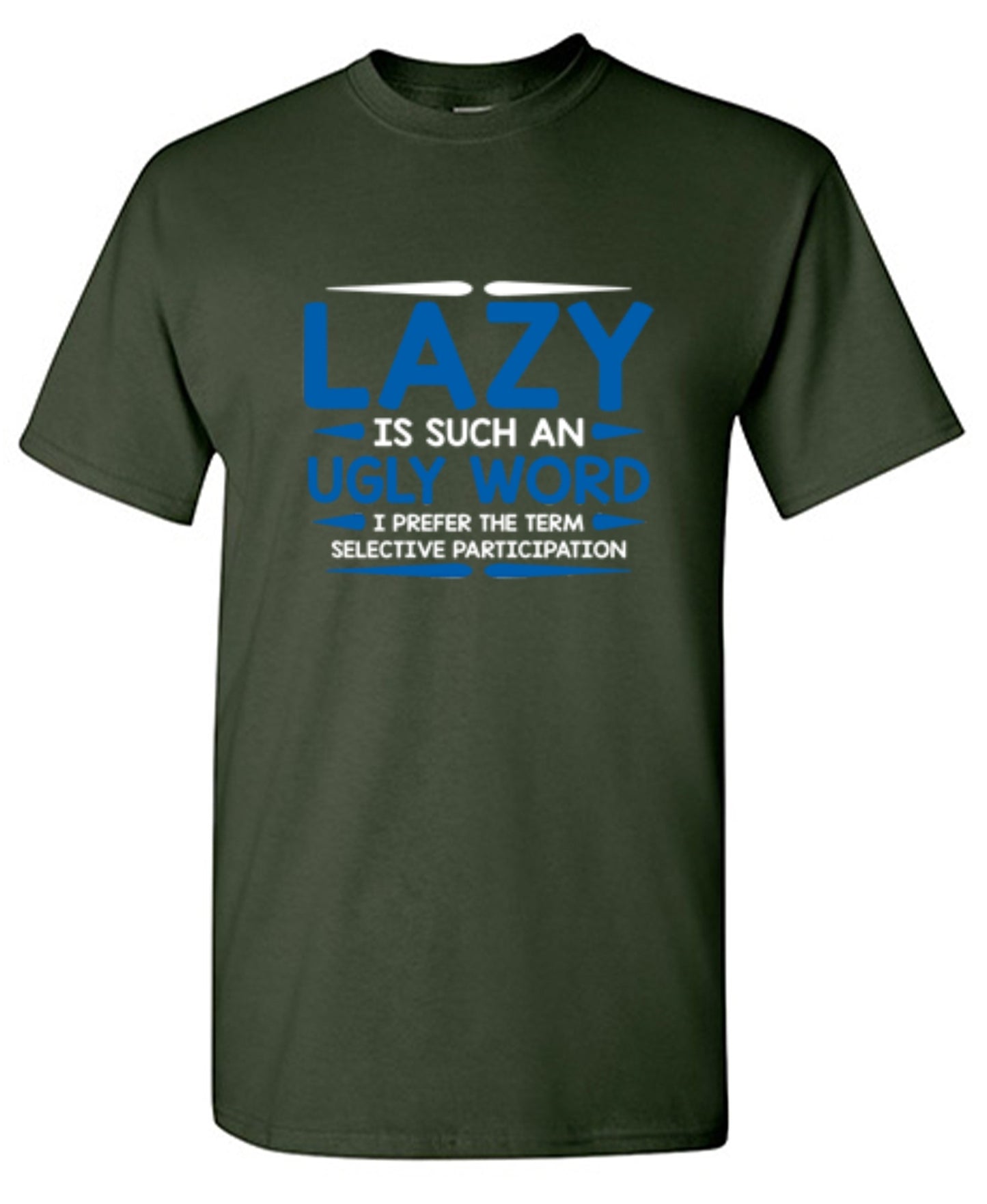 Funny T-Shirts design "Lazy Is Such An Ugly Word I Prefer Selective Participation"