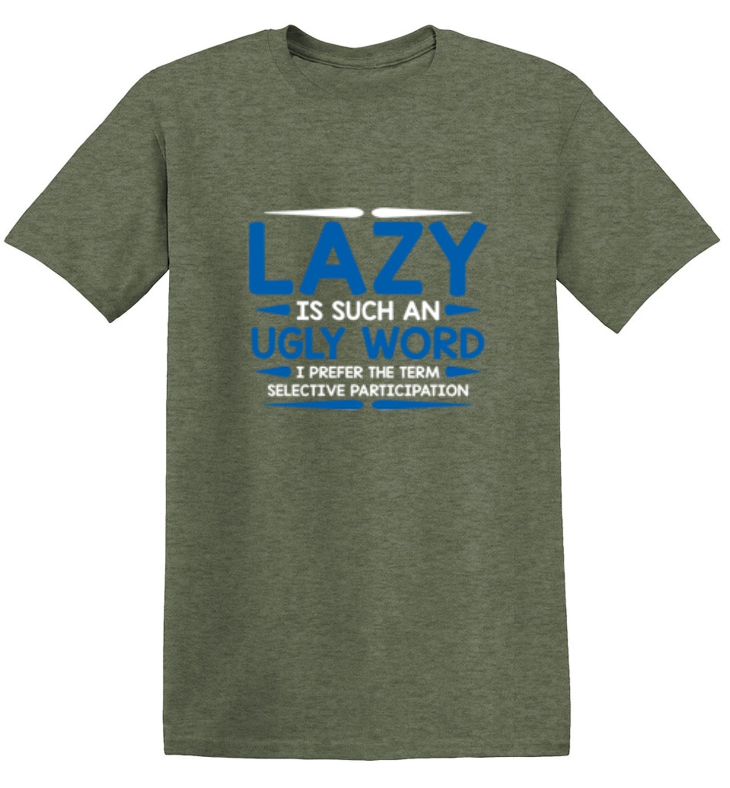 Funny T-Shirts design "Lazy Is Such An Ugly Word I Prefer Selective Participation"