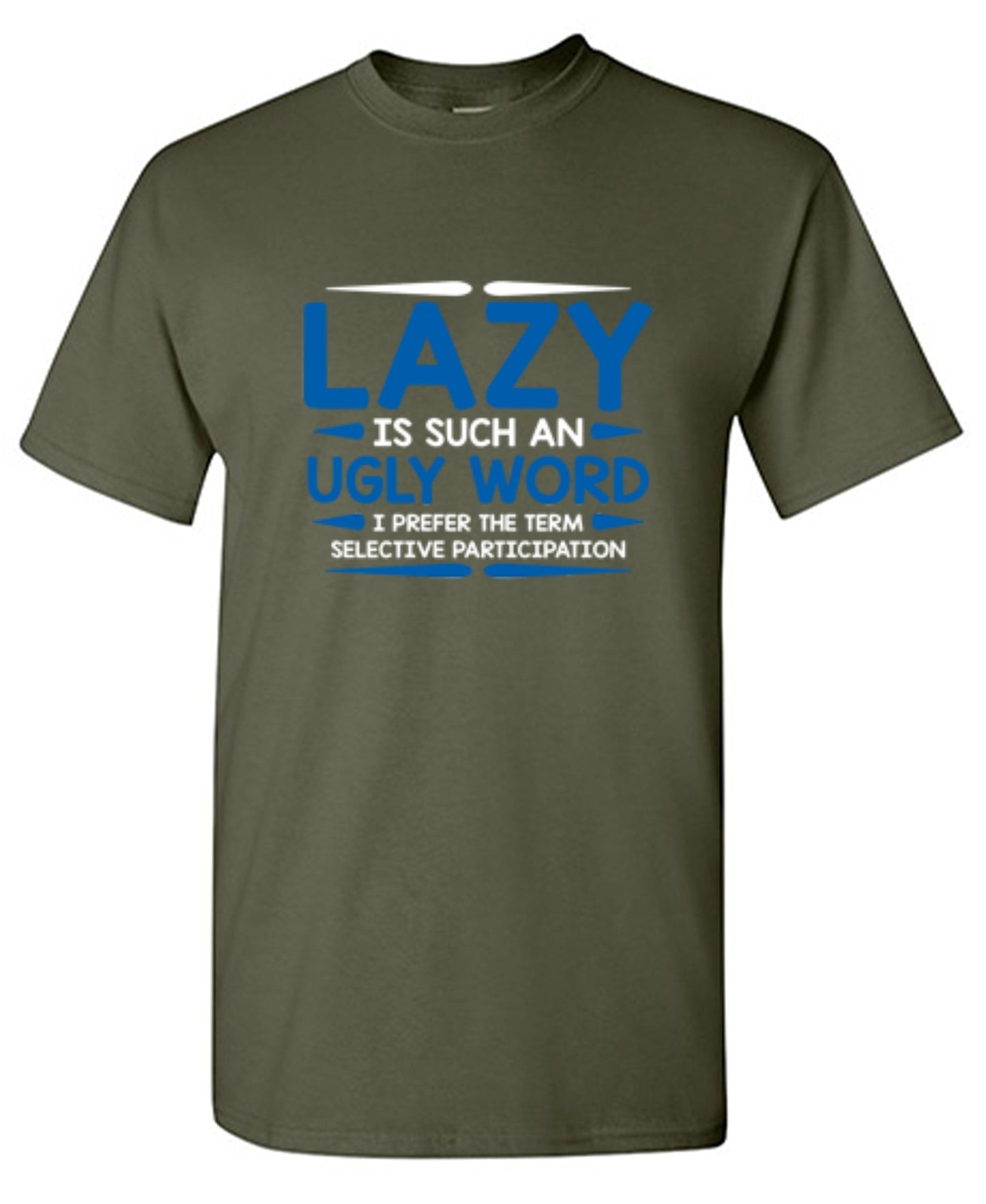 Funny T-Shirts design "Lazy Is Such An Ugly Word I Prefer Selective Participation"