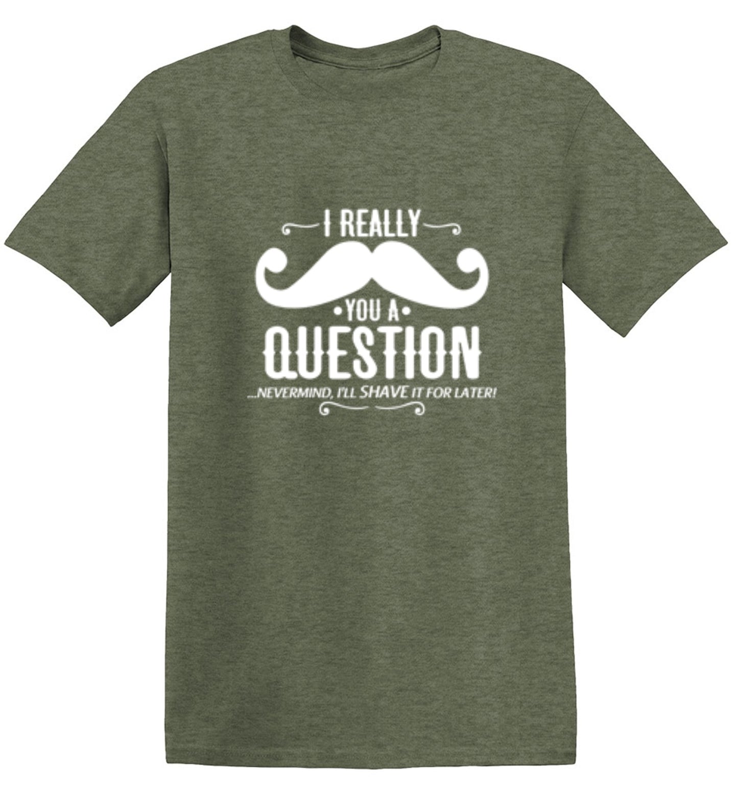 Funny T-Shirts design "I Really Mustache You A Question"