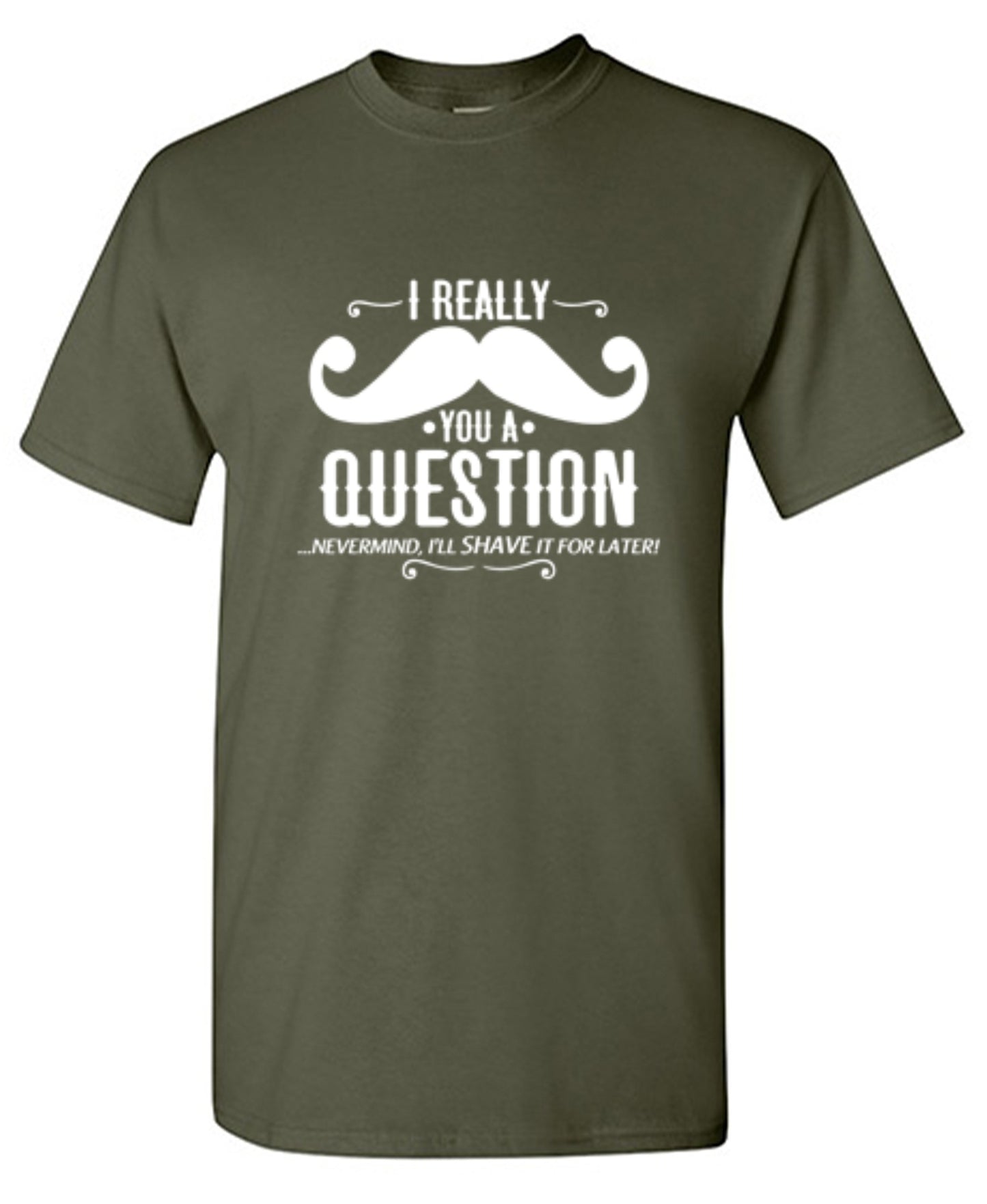 Funny T-Shirts design "I Really Mustache You A Question"