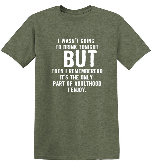 Funny T-Shirts design "I Wasn't Going To Drink Tonight"