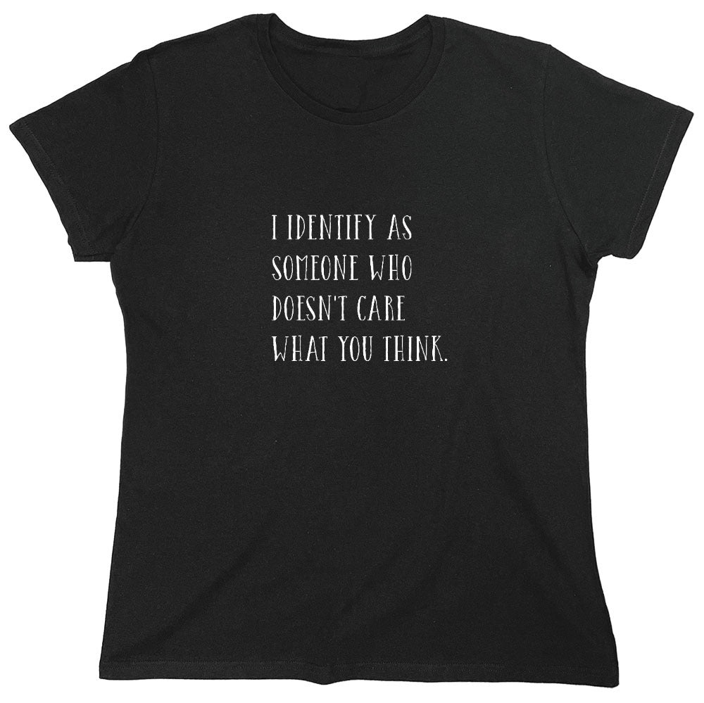 Funny T-Shirts design "I Identify As Someone Who Doesn't Care - Womens"