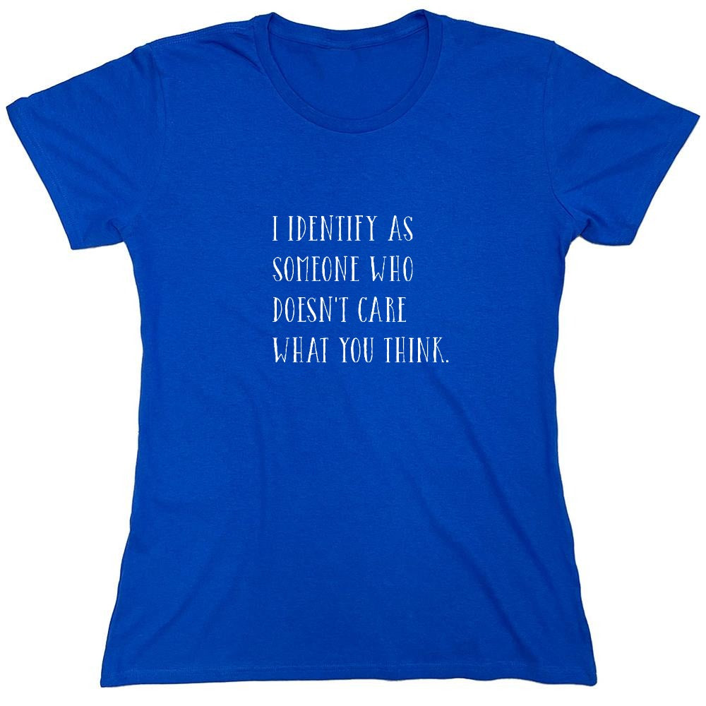 Funny T-Shirts design "I Identify As Someone Who Doesn't Care - Womens"
