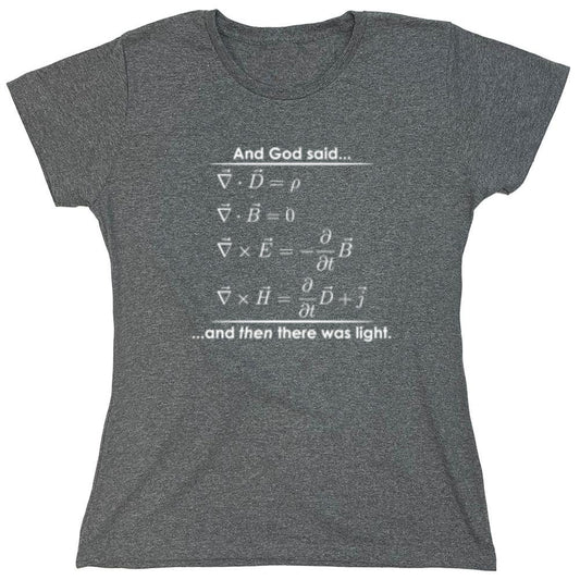 Funny T-Shirts design "And God Said And Then There Was Light - Womens"