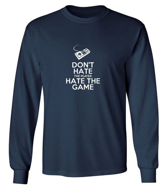 Funny T-Shirts design "Don't Hate The Player, Hate The Game - Long Sleeve"