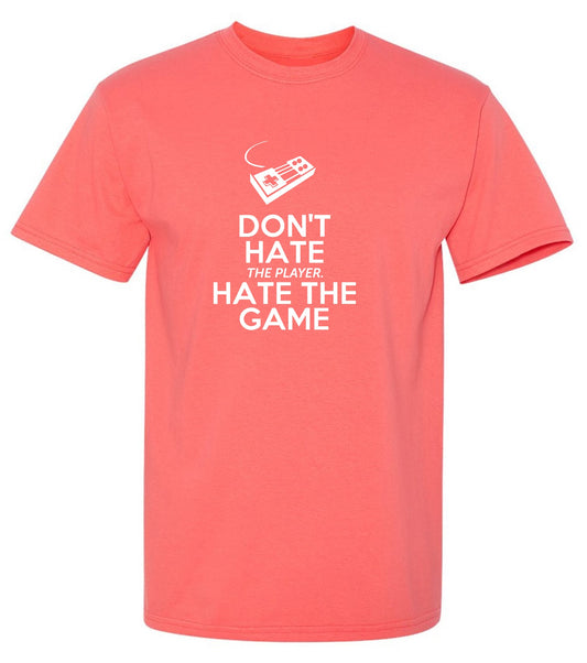 Funny T-Shirts design "Don't Hate The Player, Hate The Game"