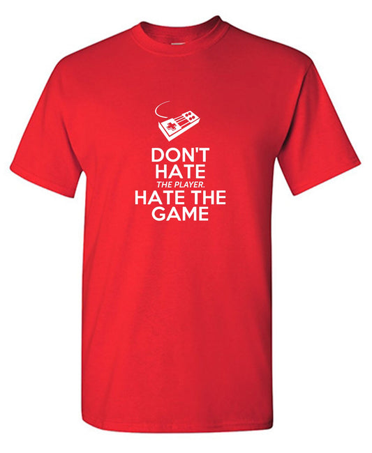 Funny T-Shirts design "Don't Hate The Player, Hate The Game"