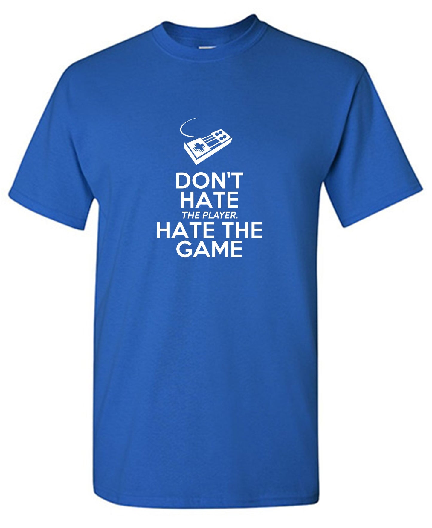 Funny T-Shirts design "Don't Hate The Player, Hate The Game"