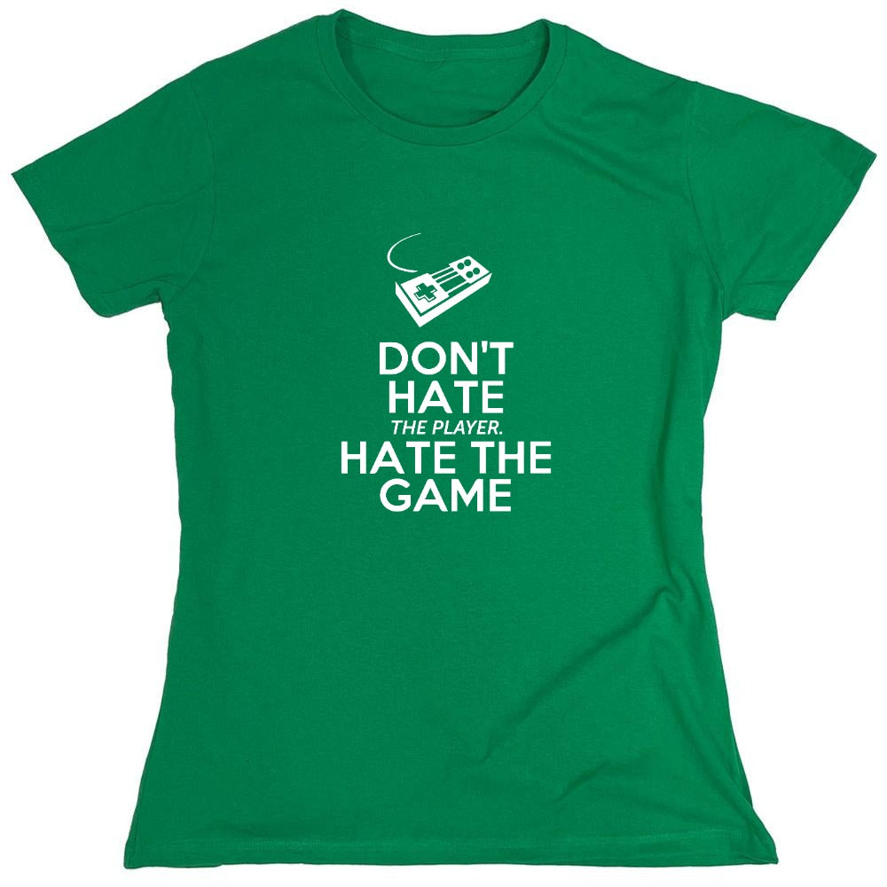 Funny T-Shirts design "Don't Hate The Player, Hate The Game - Womens"