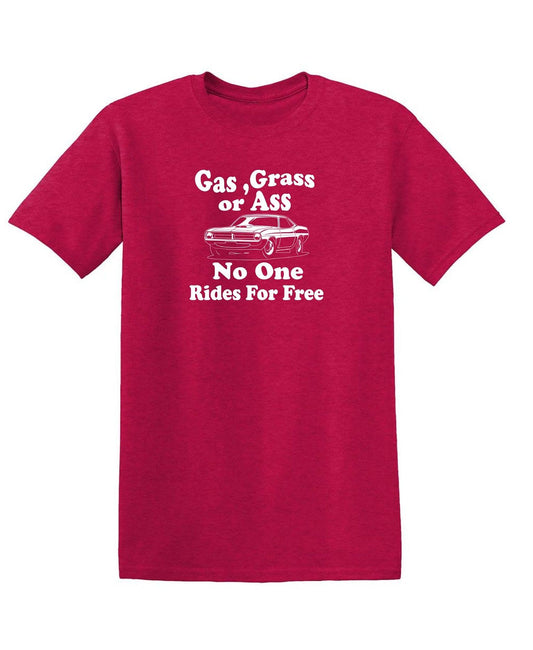 Funny T-Shirts design "Gas,Grass or Ass No One Rides For Free"