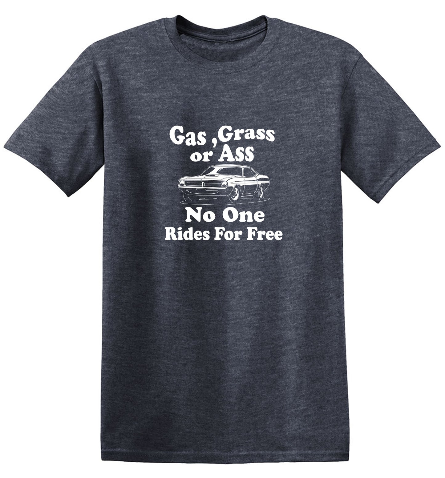 Funny T-Shirts design "Gas,Grass or Ass No One Rides For Free"