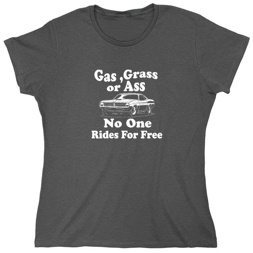 Funny T-Shirts design "Gas,Grass or Ass No One Rides For Free - Womens"