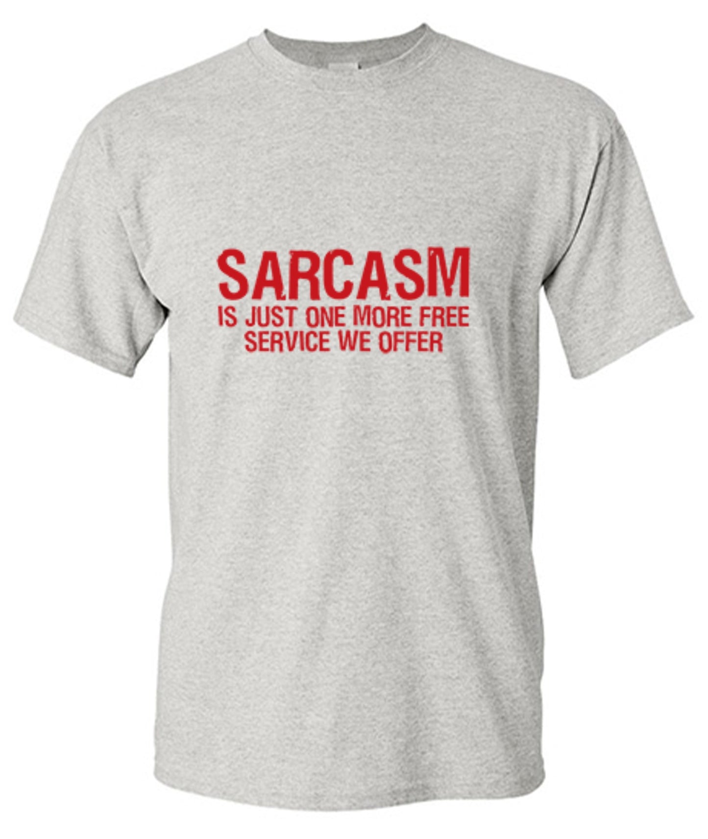 Funny T-Shirts design "Sarcasm Is Just One More Free Service We Offer"