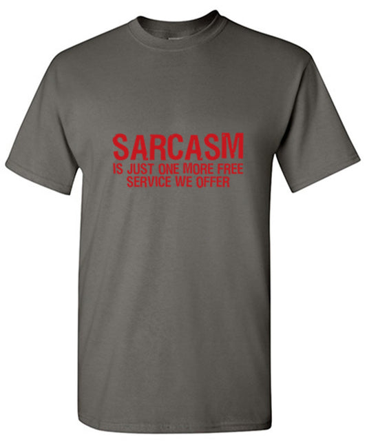 Funny T-Shirts design "Sarcasm Is Just One More Free Service We Offer"