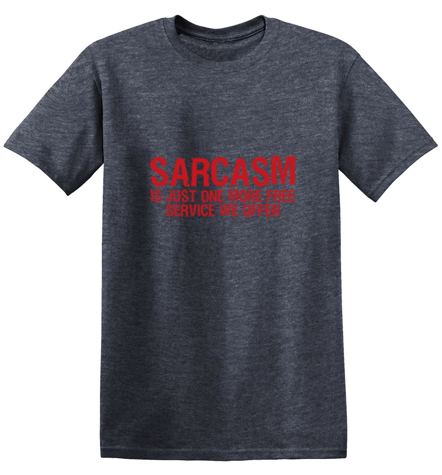 Funny T-Shirts design "Sarcasm Is Just One More Free Service We Offer"