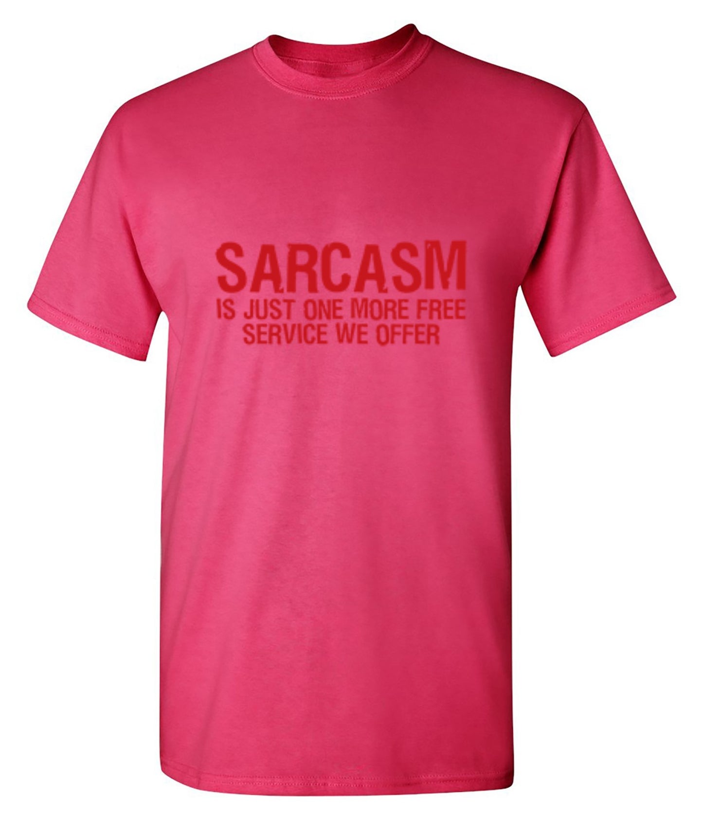 Funny T-Shirts design "Sarcasm Is Just One More Free Service We Offer"