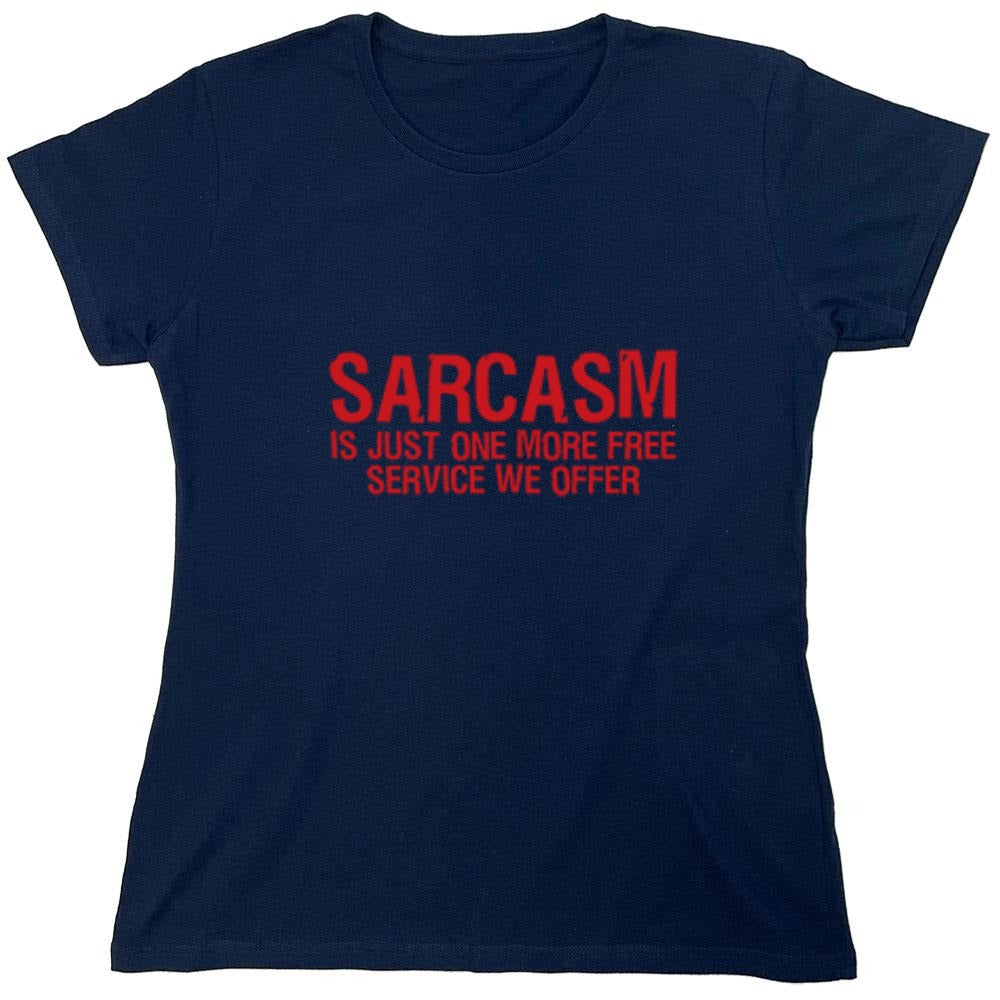 Funny T-Shirts design "Sarcasm Is Just One More Free Service We Offer - Womens"