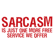 Funny T-Shirts design "Sarcasm Is Just One More Free Service We Offer"
