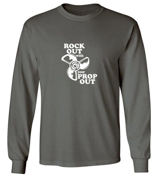 Funny T-Shirts design "Rock out with your prop out - Long Sleeve"