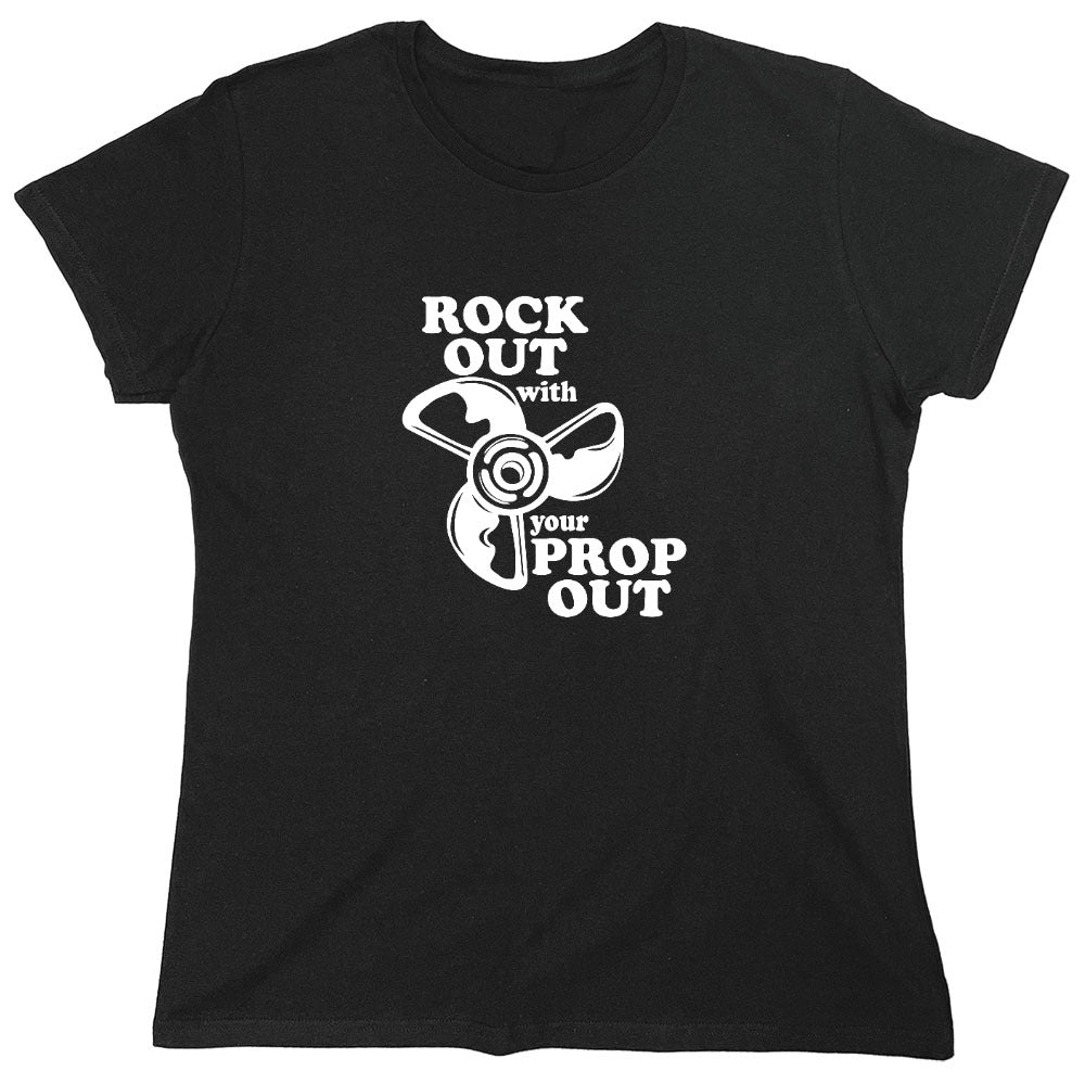 Funny T-Shirts design "Rock out with your prop out - Womens"