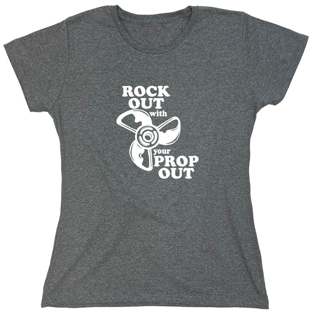 Funny T-Shirts design "Rock out with your prop out - Womens"