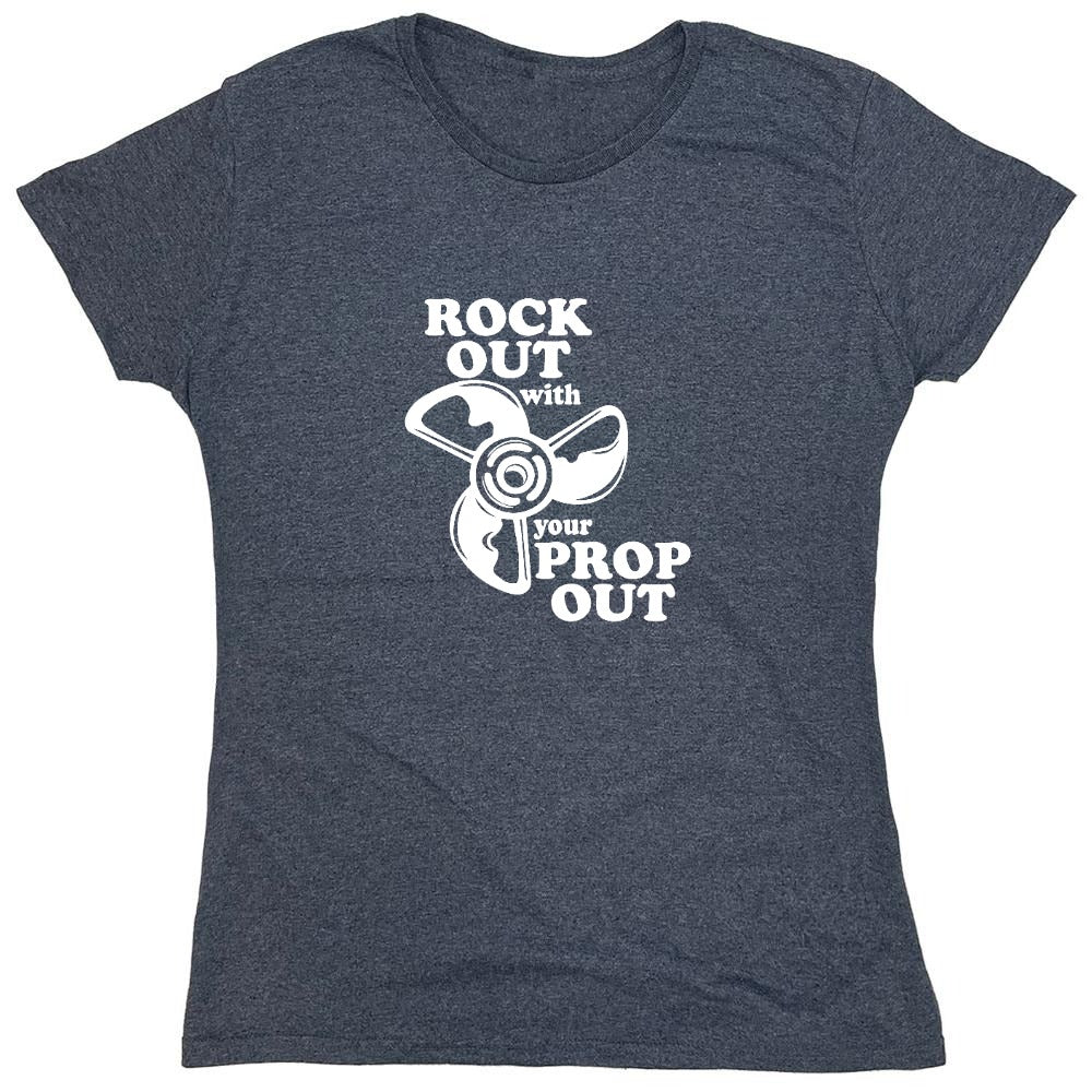 Funny T-Shirts design "Rock out with your prop out - Womens"