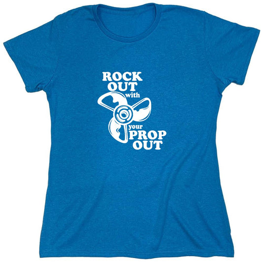 Funny T-Shirts design "Rock out with your prop out - Womens"