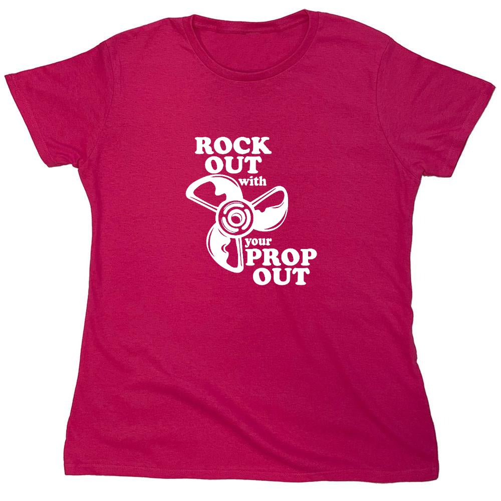 Funny T-Shirts design "Rock out with your prop out - Womens"