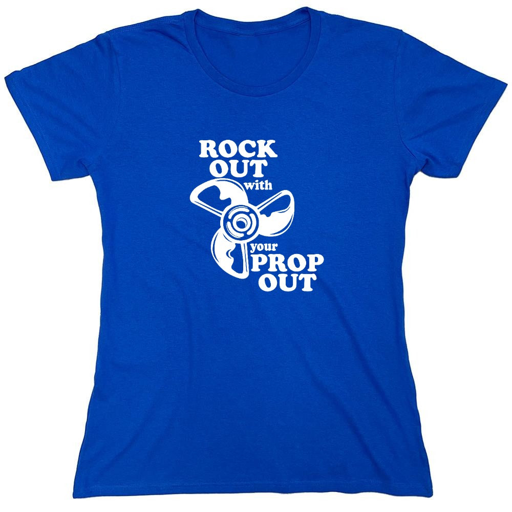 Funny T-Shirts design "Rock out with your prop out - Womens"