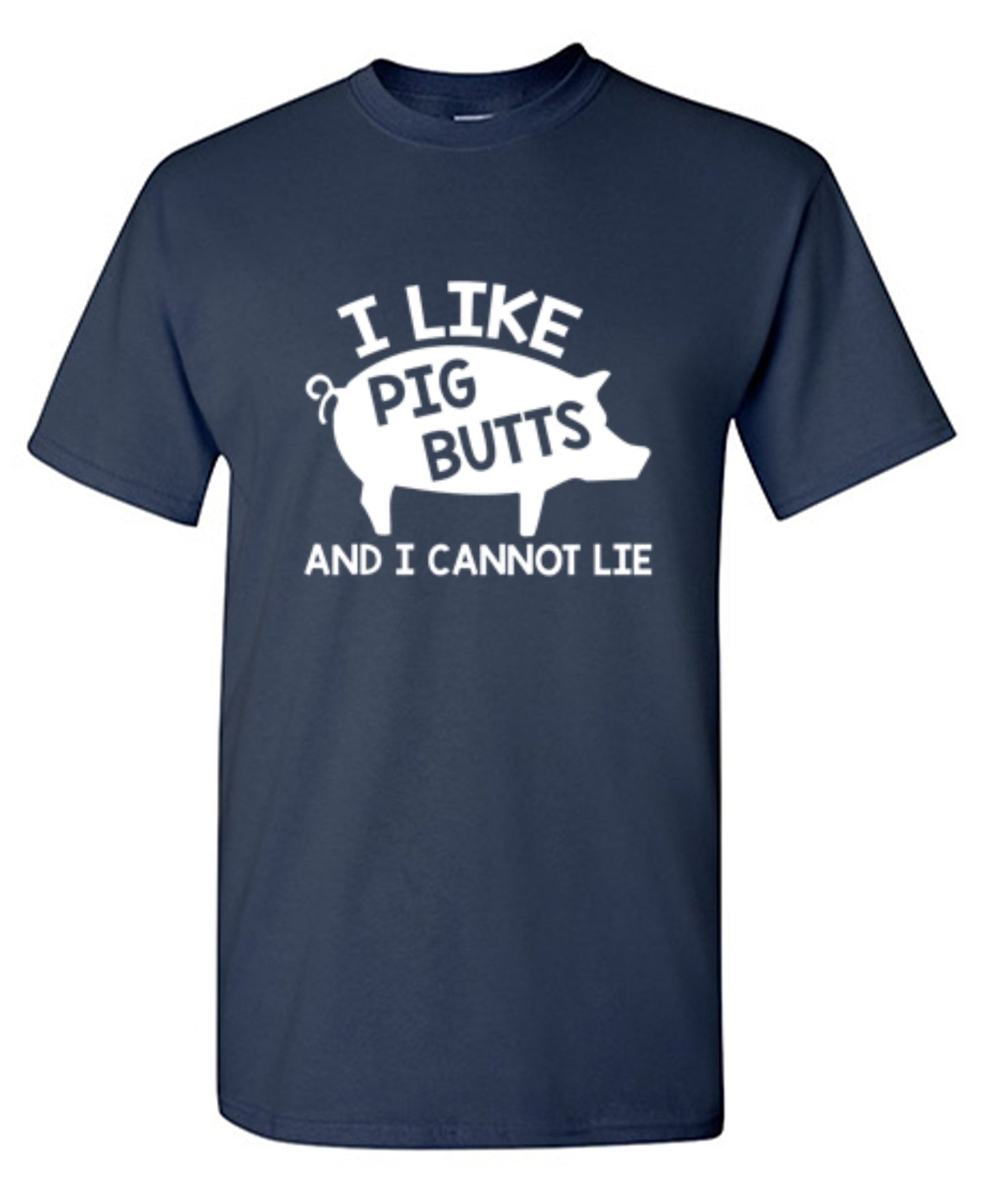 Funny T-Shirts design "I Love Pig Butts And I Can Not Lie"