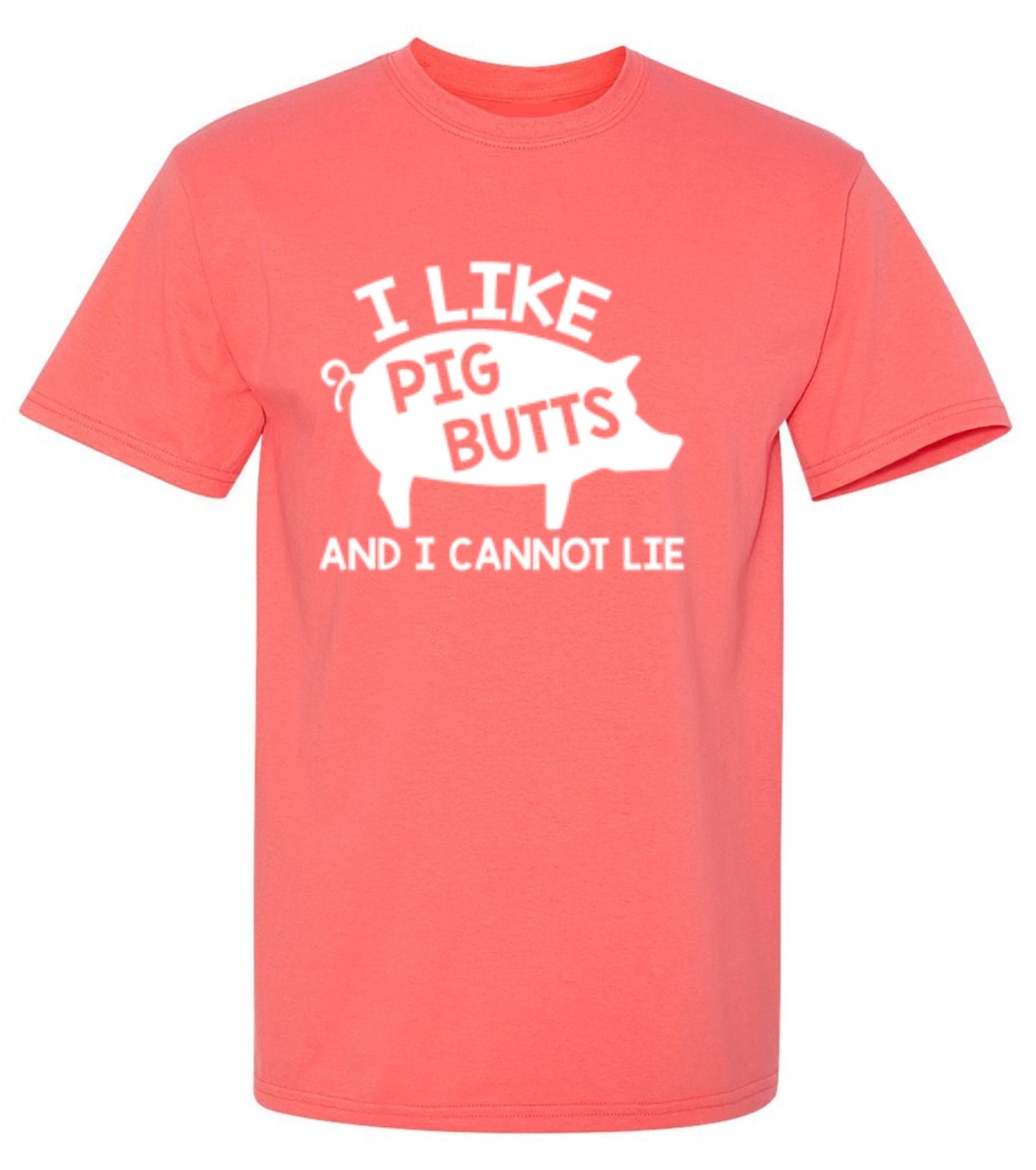 Funny T-Shirts design "I Love Pig Butts And I Can Not Lie"
