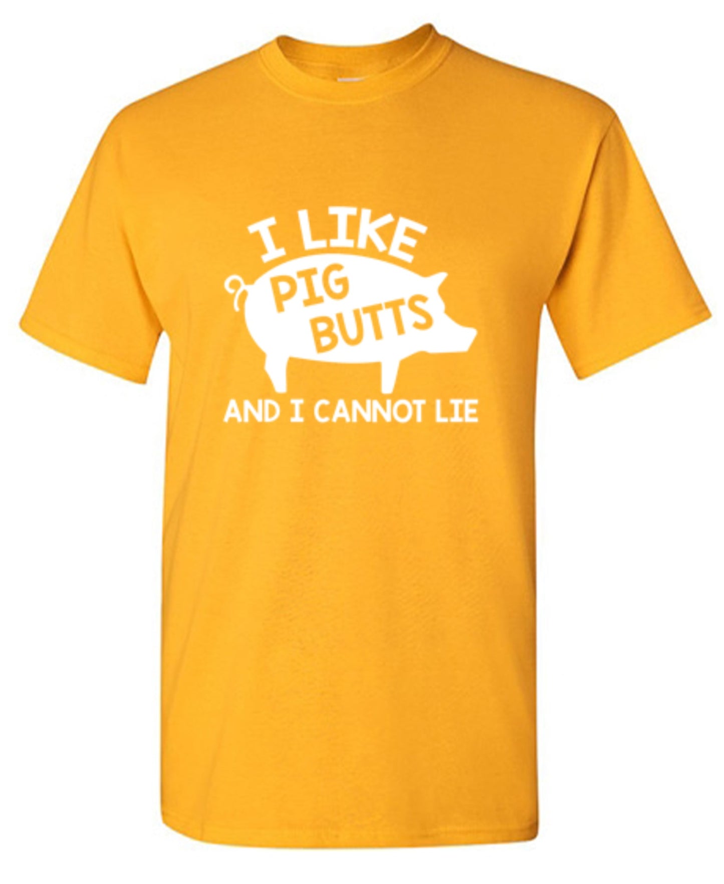 Funny T-Shirts design "I Love Pig Butts And I Can Not Lie"