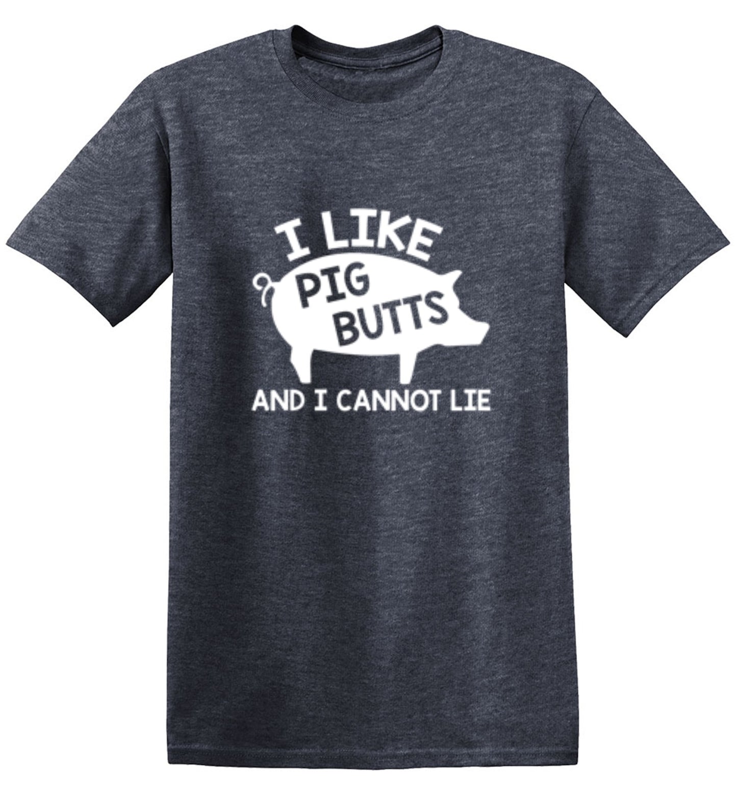 Funny T-Shirts design "I Love Pig Butts And I Can Not Lie"