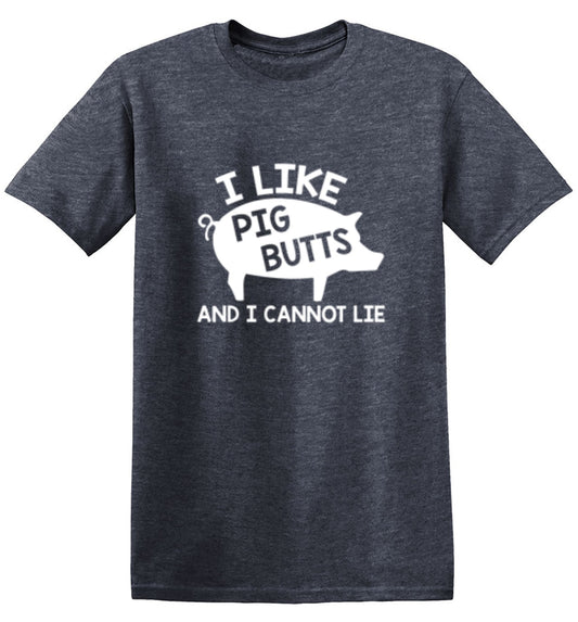 Funny T-Shirts design "I Love Pig Butts And I Can Not Lie"