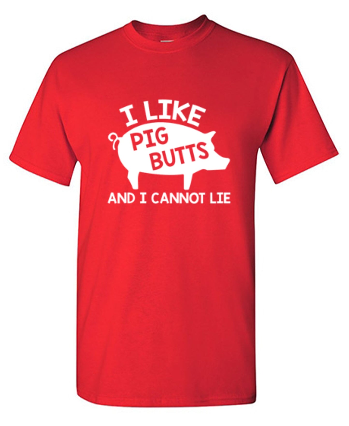 Funny T-Shirts design "I Love Pig Butts And I Can Not Lie"