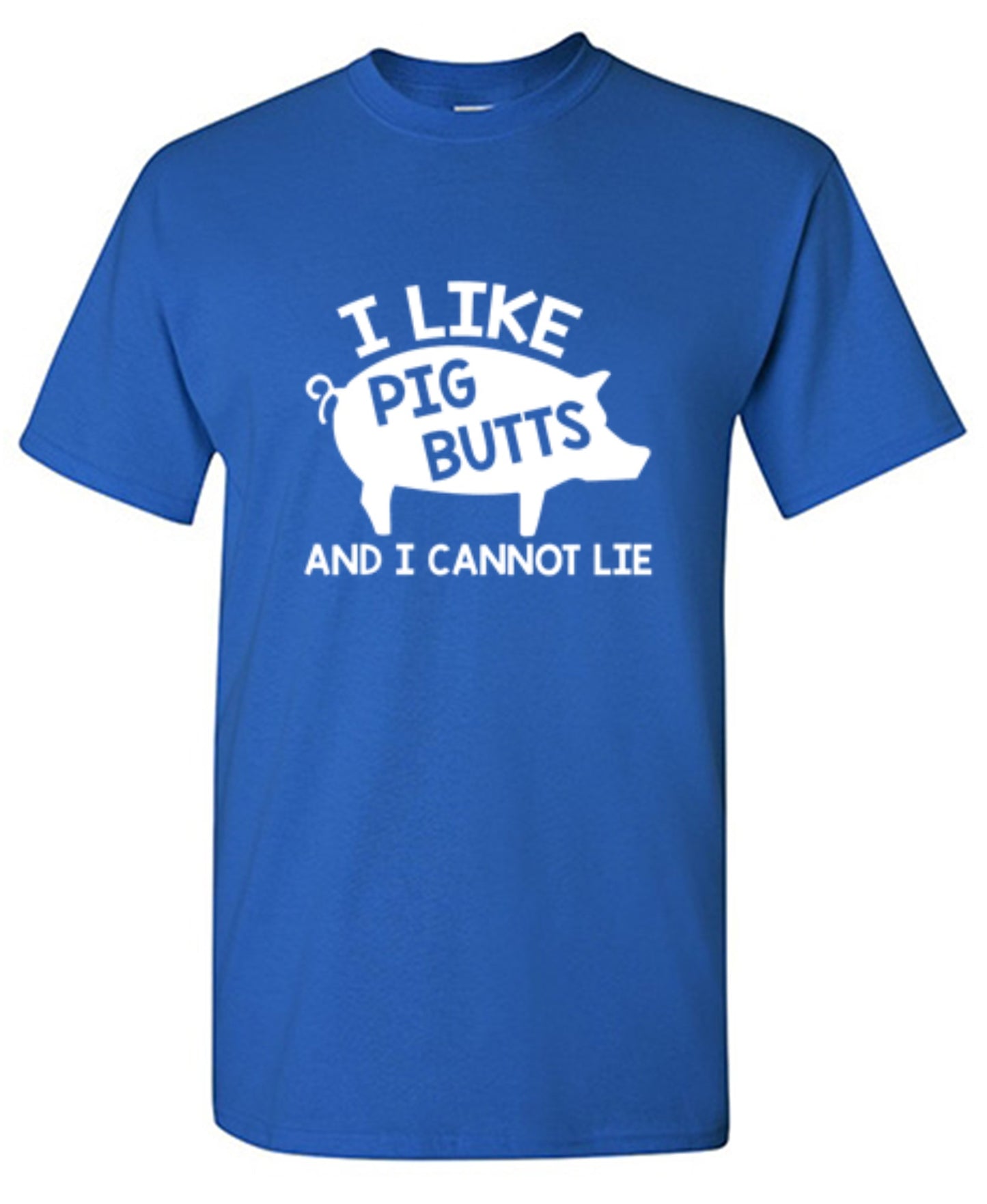 Funny T-Shirts design "I Love Pig Butts And I Can Not Lie"