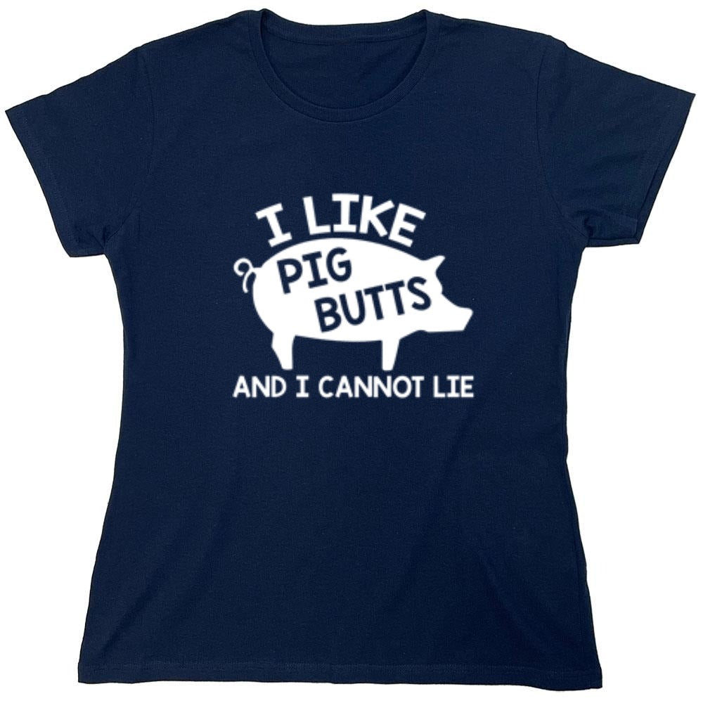 Funny T-Shirts design "I Love Pig Butts And I Can Not Lie - Womens"