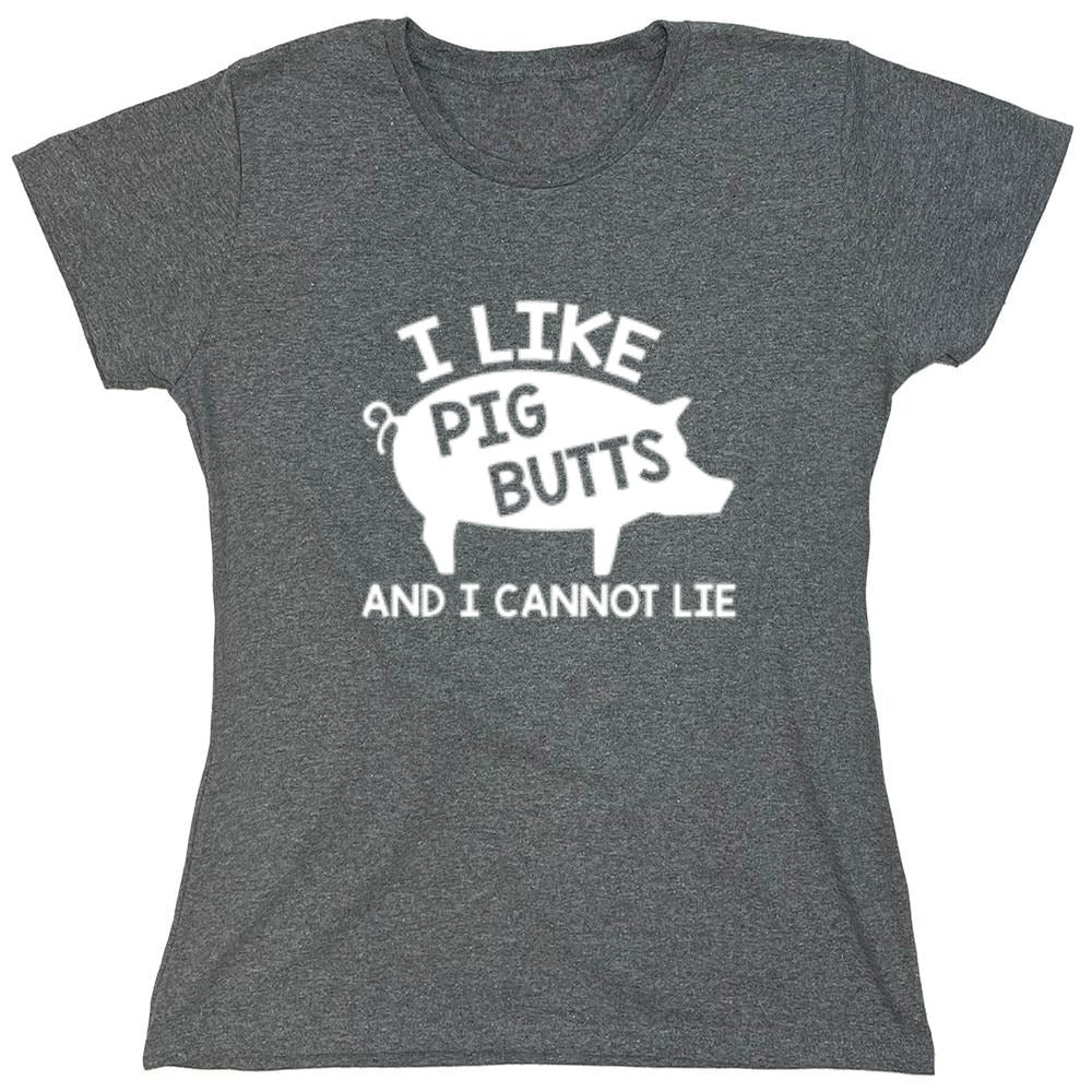 Funny T-Shirts design "I Love Pig Butts And I Can Not Lie - Womens"