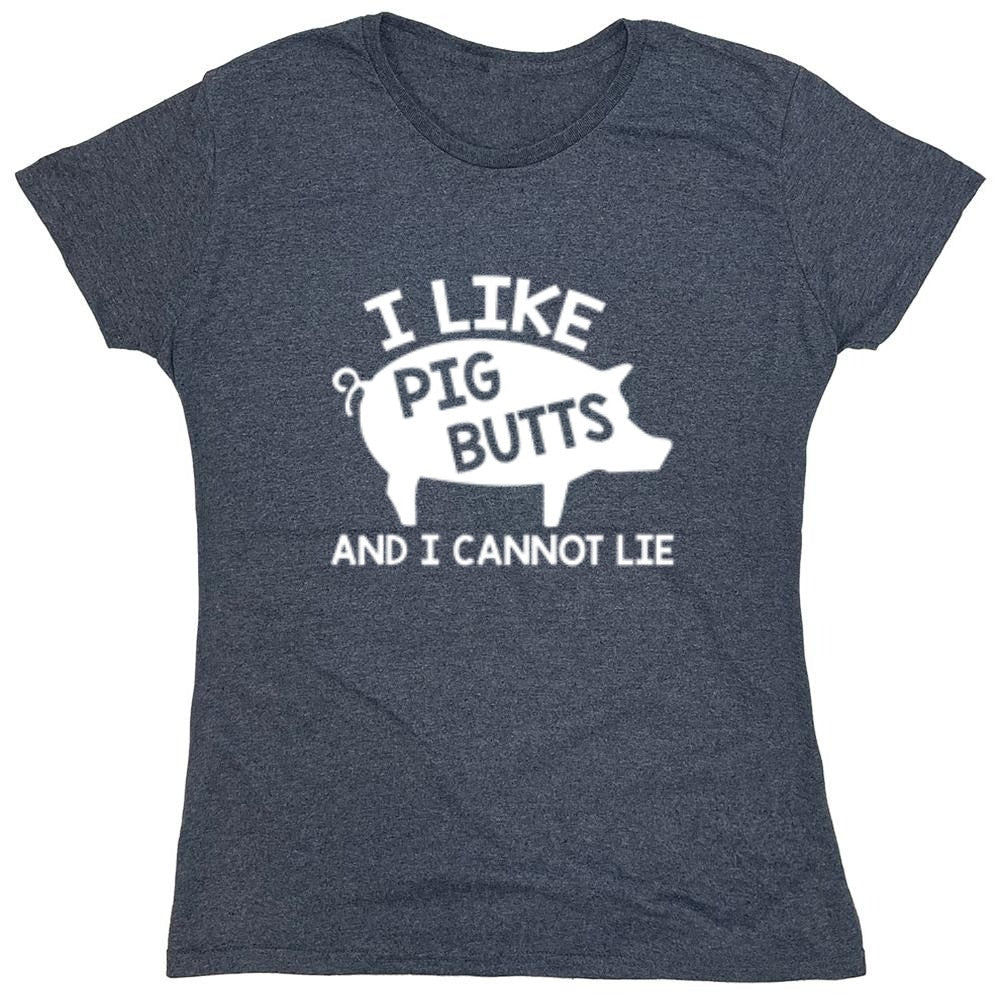 Funny T-Shirts design "I Love Pig Butts And I Can Not Lie - Womens"